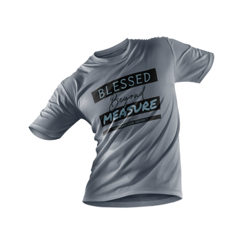 Blessed Beyond Measure T-Shirt